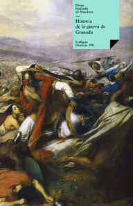 Title: Historia de la guerra de Granada, Author: Diego Hurtado de Mendoza