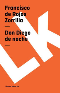 Title: Don Diego de noche, Author: Francisco de Rojas Zorrilla