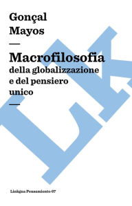 Title: Macrofilosofia della globalizzazione e del pensiero unico, Author: Gonçal Mayos