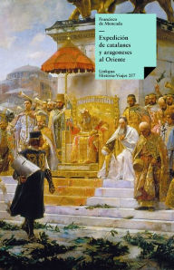 Title: Expedición de catalanes y aragoneses al Oriente, Author: Francisco de Moncada
