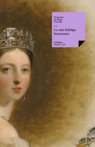 Title: La más hidalga hermosura, Author: Francisco de Rojas Zorrilla