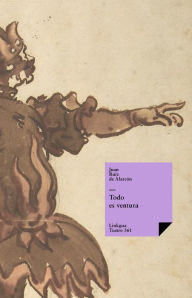 Title: Todo es ventura, Author: Juan Ruiz de Alarcón