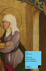 Title: Historia de sor María de la Visitación, Author: Luis de Granada