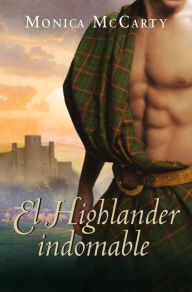 Title: El Highlander indomable (Highlander Untamed), Author: Monica McCarty