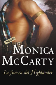Title: La fuerza del Highlander (Highlander Warrior), Author: Monica McCarty