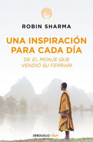 Title: Una inspiración para cada día de El monje que vendió su Ferrari / Daily Inspiration from the Monk Who Sold His Ferrari, Author: Robin Sharma
