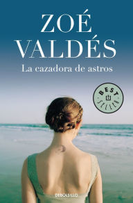 Title: La cazadora de astros, Author: Zoé Valdés