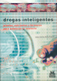 Title: Drogas inteligentes: Plantas nutrientes y fármacos para potenciar el intelecto, Author: Juan Carlos Ruiz Franco