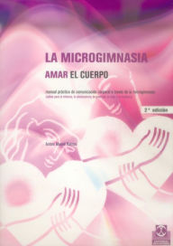 Title: La microgimnasia: Amar el cuerpo, Author: Antoni Munné Ramos