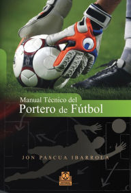 Title: Manual técnico del portero de fútbol, Author: Jon Pascua Ibarrola