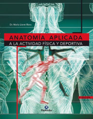 Title: Anatomía aplicada a la actividad física y deportiva, Author: Mario Lloret Riera