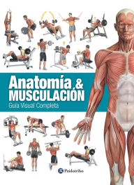 Title: Anatomía & Musculación: Guía visual completa, Author: Ricardo Cánovas Linares