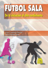 Title: Fútbol sala: De la iniciación al alto rendimiento, Author: Victor Cuadrado