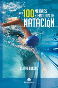 Title: Los 100 mejores ejercicios de natación (Bicolor), Author: Blythe Lucero