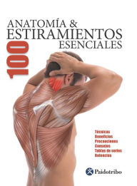 Title: Anatomía & 100 estiramientos Esenciales (Color): Técnicas, beneficios, precauciones, consejos, tablas de series, dolencias, Author: Guillermo Seijas Albir