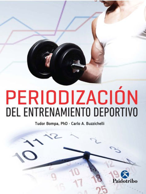 Esencialmente triángulo limpiar Periodización del entrenamiento deportivo by Tudor O. Bompa, Carlo A.  Buzzichelli | eBook | Barnes & Noble®