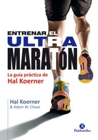 Title: Entrenar el ultramaratón: La guía práctica de Hal Koerner, Author: Hal Koerner