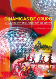 Title: Dinámicas de grupo en el ejercicio y en la psicología del deporte, Author: M.R. Beauchamp