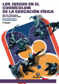 Title: Los juegos en el currículum de la Educación Física, Author: Antonio Méndez Giménez