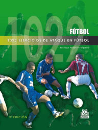 Title: 1022 ejercicios de ataque en fútbol, Author: Santiago Vázquez Folgueira