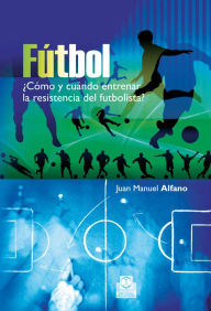 Title: Fútbol: ¿Cómo y cuándo entrenar la resistencia del futbolista?, Author: Juan Manuel Alfano