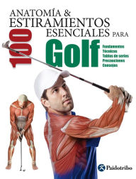 Title: Anatomía & 100 estiramientos para Golf (Color): Fundamentos, técnicas, tablas de series, precauciones, consejos, Author: Guillermo Seijas Albir