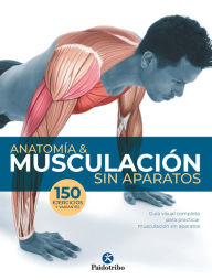 Title: Anatomía & musculación sin aparatos (Color), Author: Guillermo Seijas Albir