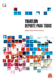 Title: Triatlón.: Deporte para todos, Author: Miguel Ángel Torres Navarro