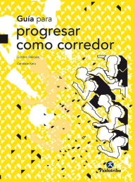 Title: Guía para progresar como corredor, Author: Gordon Bakoulis