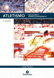 Title: Atletismo: Iniciación y perfeccionamiento, Author: Vitaliy Polischuk