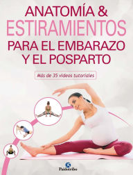 Title: Anatomía & estiramientos para el embarazo y el posparto (Color): Más de 25 vídeos tutoriales, Author: Mireia Patiño Coll