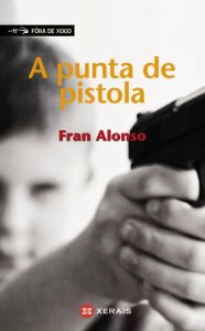 Title: A punta de pistola, Author: Fran Alonso