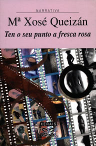 Title: Ten o seu punto a fresca rosa, Author: María Xosé Queizán