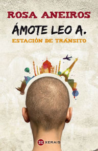 Title: Ámote Leo A. Estación de tránsito, Author: Rosa Aneiros