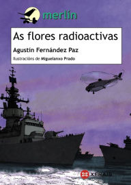 Title: As flores radioactivas, Author: Agustín Fernández Paz