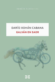 Title: Galván en Saor, Author: Darío Xohán Cabana
