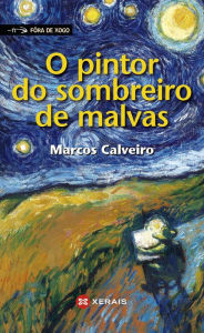 Title: O pintor do sombreiro de malvas, Author: Marcos Calveiro