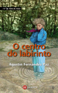 Title: O centro do labirinto, Author: Agustín Fernández Paz