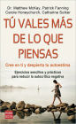 Tu vales mas de lo que piensas: Cree en ti y despierta tu autoestima