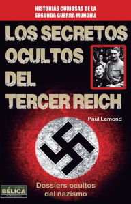 Title: Los secretos ocultos del Tercer Reich, Author: Paul Lemond