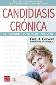 Title: Candidiasis crónica: El síndrome oculto del siglo XXI, Author: Cala H. Cervera