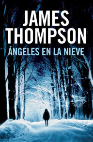 Title: Ángeles en la nieve (Snow Angels), Author: James Thompson