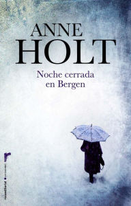 Title: Noche cerrada en Bergen, Author: Anne Holt