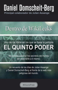 Title: Dentro de WikiLeaks: Mi entapa en la web más peligrosa del mundo (Inside WikiLeaks: My Time with Julian Assange at the World's Most Dangerous Website), Author: Daniel Domscheit-Berg