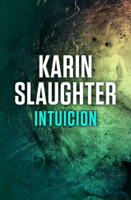 Title: Intuición (Snatched) (Novella), Author: Karin Slaughter