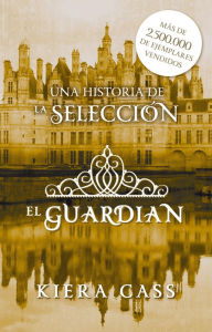 Title: El guardián: Un cuento de La Selección, Author: Kiera Cass