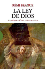 Title: La Ley de Dios: Historia filosófica de una alianza, Author: Rémi Brague