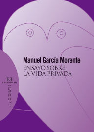 Title: Ensayo sobre la vida privada, Author: Manuel García Morente