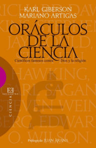 Oráculos de la ciencia: Científicos famosos contra Dios y la religión
