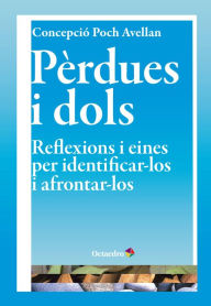 Title: Pèrdues i dols: Reflexions i eines per identificar-los i afrontar-los, Author: Concepció Poch Avellan